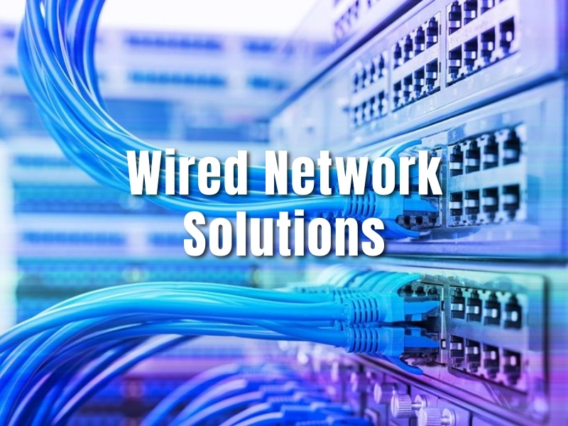 Wired Network Solutions